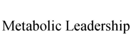 metabolic leadership