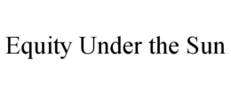 equity under the sun