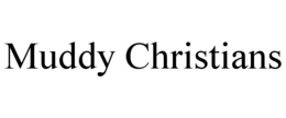 muddy christians