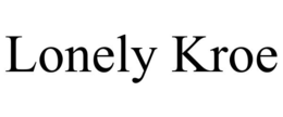 lonely kroe