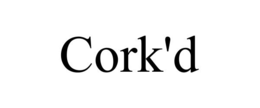 cork'd