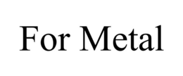 for metal