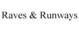 raves & runways