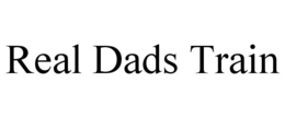 real dads train