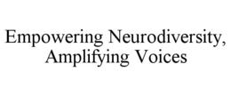 empowering neurodiversity, amplifying voices