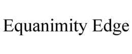 equanimity edge
