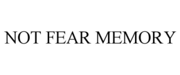 not fear memory