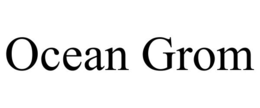 ocean grom