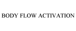 body flow activation