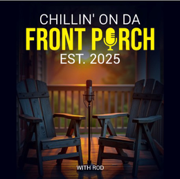 chillin' on da front porch est. 2025 with rod