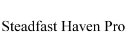 steadfast haven pro