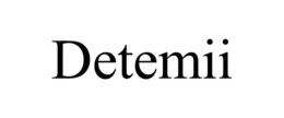 detemii