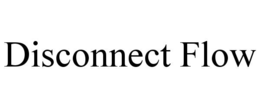 disconnect flow