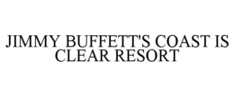 jimmy buffett's coast is clear resort