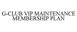 g-club vip maintenance membership plan