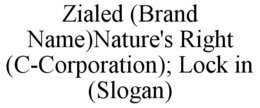 zialed (brand name)nature's right (c-corporation); lock in (slogan)