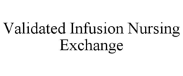 validated infusion nursing exchange