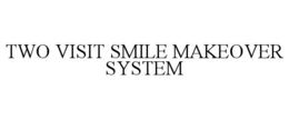 two visit smile makeover system