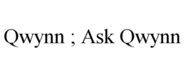 qwynn ; ask qwynn