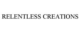 relentless creations