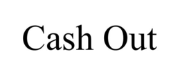 cash out