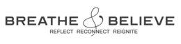 breathe & believe reflect reconnect reignite