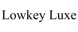 lowkey luxe