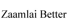 zaamlai better