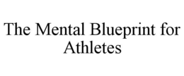 the mental blueprint for athletes
