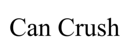 can crush