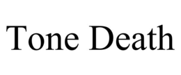tone death