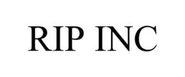 rip inc