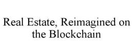 real estate, reimagined on the blockchain