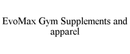 evomax gym supplements and apparel