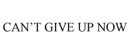 can’t give up now