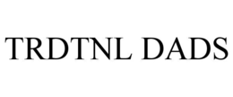 trdtnl dads