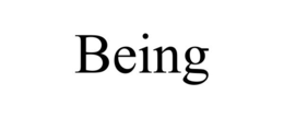 being
