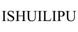 ishuilipu