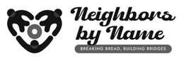 neighbors by name breaking bread, building bridges