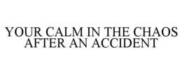 your calm in the chaos after an accident