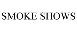 smoke shows