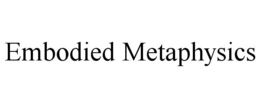 embodied metaphysics