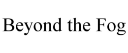 beyond the fog