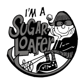 i'm a sugar-loafer