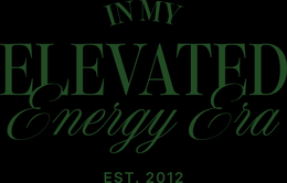 in my elevated energy era