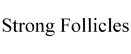 strong follicles
