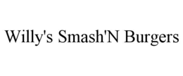willy's smash'n burgers