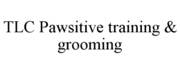 tlc pawsitive training & grooming