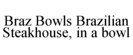 braz bowls brazilian steakhouse, in a bowl