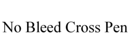 no bleed cross pen